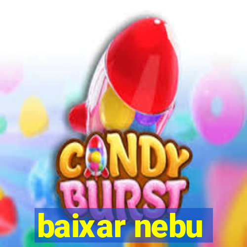 baixar nebu